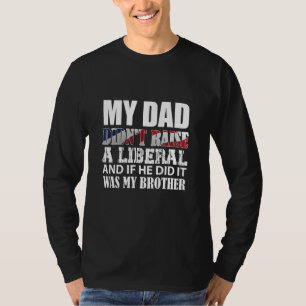 Camiseta O Meu Pai Não Levantou, Mas Um Liberal, Se O Fez