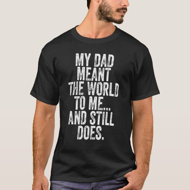 Camiseta O Meu Pai Significa O Mundo Para Mim E Ainda O Sig (Frente)