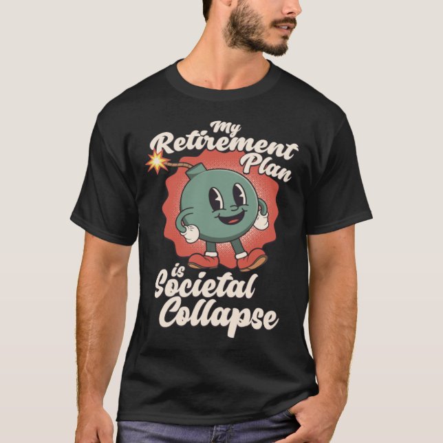 Camiseta O meu plano de reforma é o retrato do colapso soci (Frente)