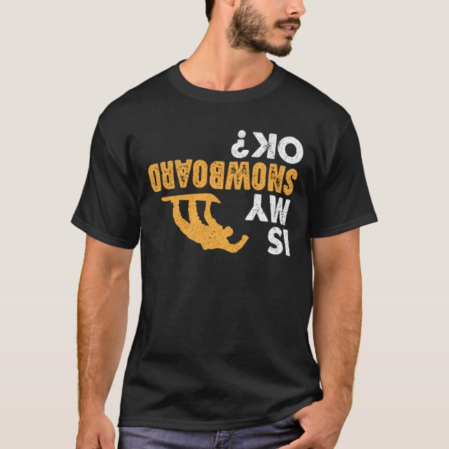 Camiseta O Meu Snowboard Está Bem? Engraçado de cabeça para (Frente)