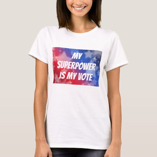 Camiseta O meu superpoder é o meu voto (Frente)
