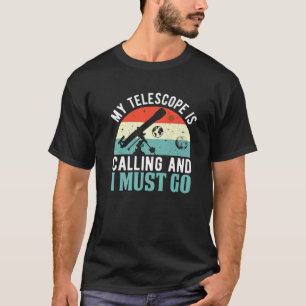 Camiseta O Meu Telescópio Está A Ligar E Tenho De Ir Engraç