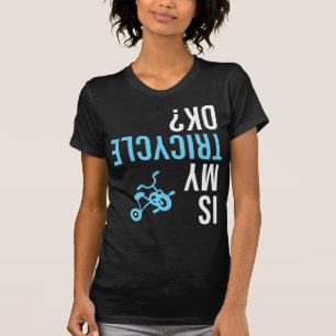 Camiseta O meu triciclo está bem de cabeça para baixo no