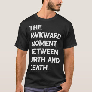 Camiseta O Momento Encantador Entre Nascimento e Morte