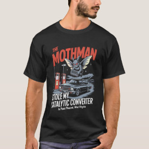 Camiseta O Mothman Roubou Meu Conversor Catalítico