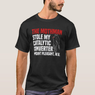 Camiseta O Mothman Roubou Meu Conversor Catalítico Em Point