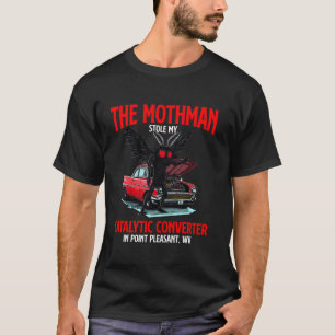 Camiseta O Mothman Roubou Meu Conversor Catalítico Engraçad