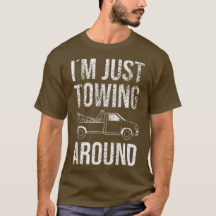 Camiseta O Motorista De Caminhão Que Estou Aproximando O Ca