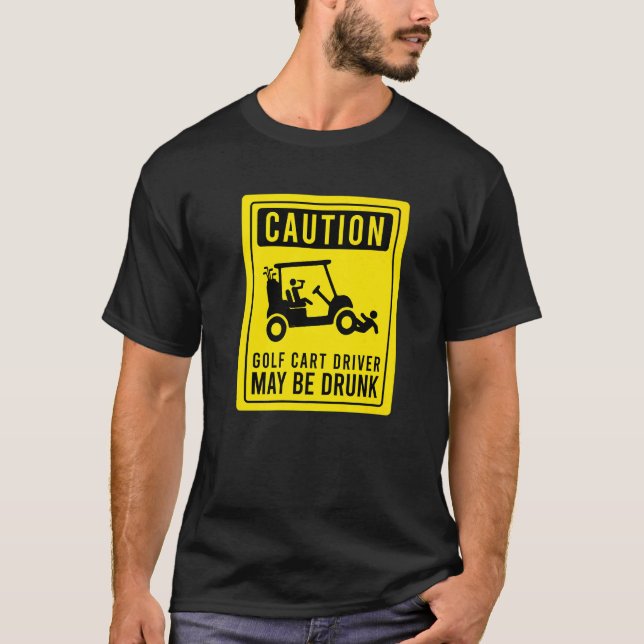 Camiseta O Motorista De Carrinho De Golfe De Cuidado Pode S (Frente)