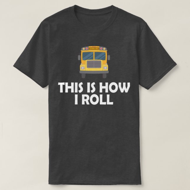 Camiseta O motorista do ônibus escolar é assim que eu rolo  (Frente do Design)