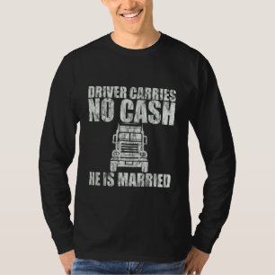 Camiseta O motorista não carrega dinheiro Ele é casado