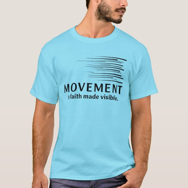 Camiseta O Movimento É Fé Tornada Visível (Frente)