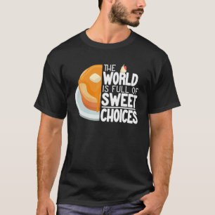 Camiseta O mundo é a Cheio que faz panquecas mulheres panca