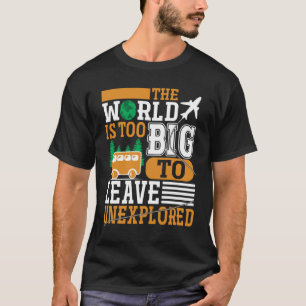 Camiseta O Mundo É Demasiado Grande Para Deixar Um Adventur