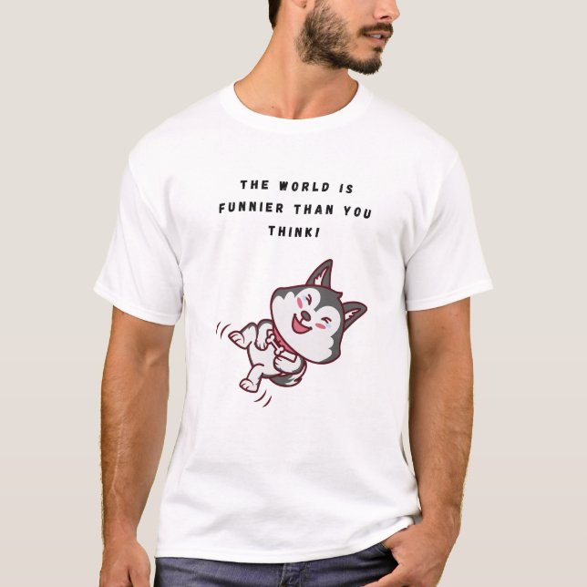 Camiseta O mundo é mais engraçado do que você pensa! (Frente)