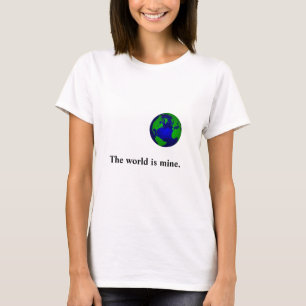 Camiseta O mundo é meu o t-shirt das mulheres das citaçõ