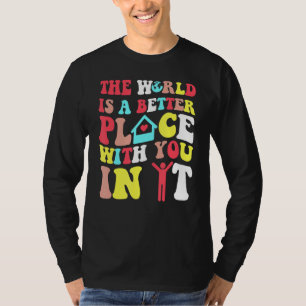 Camiseta O Mundo É Um Lugar Melhor Com Você Na Tendência