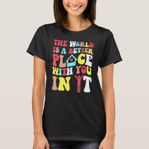 Camiseta O Mundo É Um Lugar Melhor Com Você Na Tendência