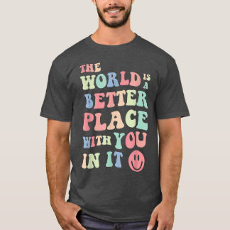 Camiseta O Mundo É Um Lugar Melhor Com Você No Mental