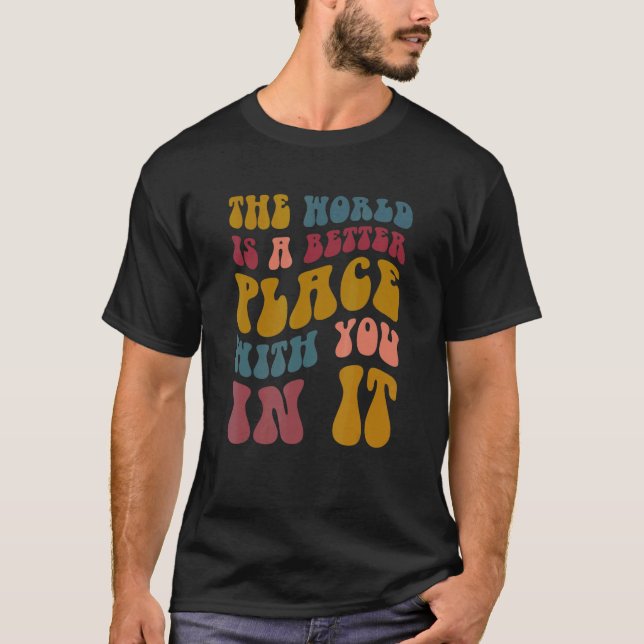 Camiseta O Mundo É Um Lugar Melhor Consigo, Mulheres (Frente)