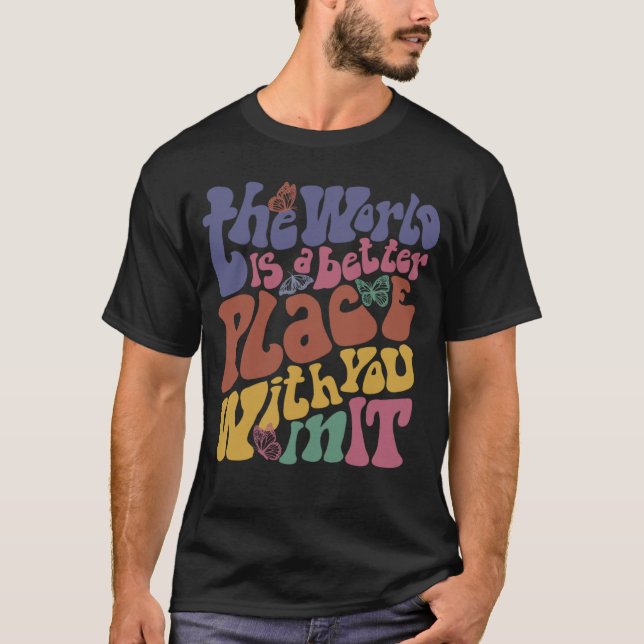 Camiseta O Mundo É Um Lugar Melhor Contigo Positivo (Frente)