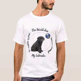 Camiseta O mundo gira em torno de Meu Labrador