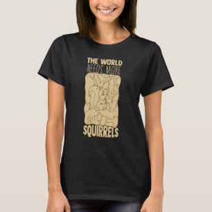 Camiseta O mundo Hilário precisa de mais esquilos Chipmunk 