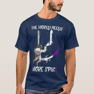 Camiseta O mundo precisa de mais astronauta espacial espaci