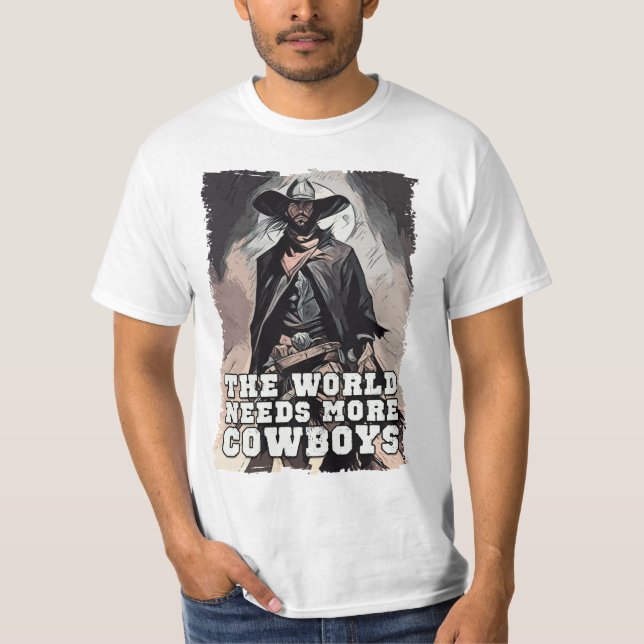 Camiseta O mundo precisa de mais cowboys ocidentais dizendo (Frente)