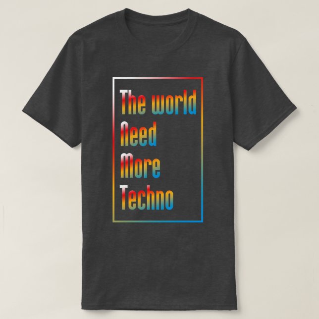Camiseta O mundo precisa de mais música tecno (Frente do Design)
