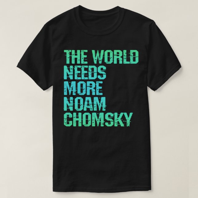 Camiseta O mundo precisa de mais Noam Chomsky Leia escute C (Frente do Design)