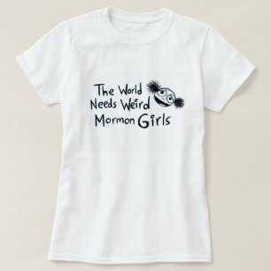 Camiseta "O mundo precisa meninas estranhas do Mormon "