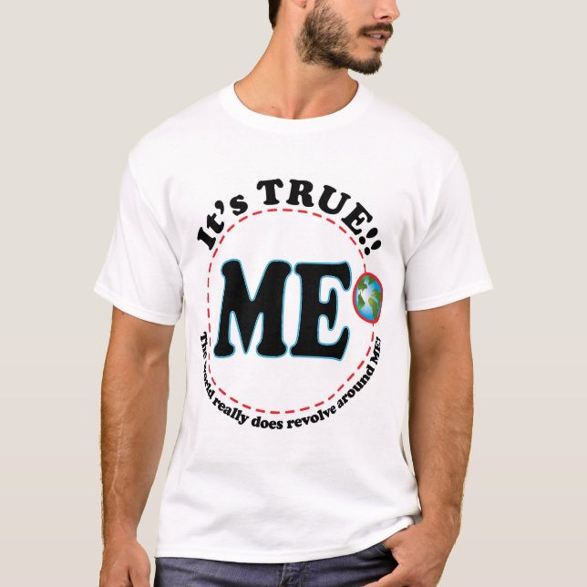Camiseta O mundo revolve em torno de MIM (Frente)