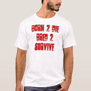 Camiseta O nascer 2 morre produziu 2 sobrevive