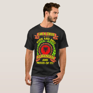 Camiseta O nascer verdadeiro produziu albanês e orgulhoso