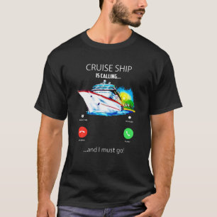 Camiseta O Navio De Cruzeiro Está Ligando E Eu Tenho Que Ir