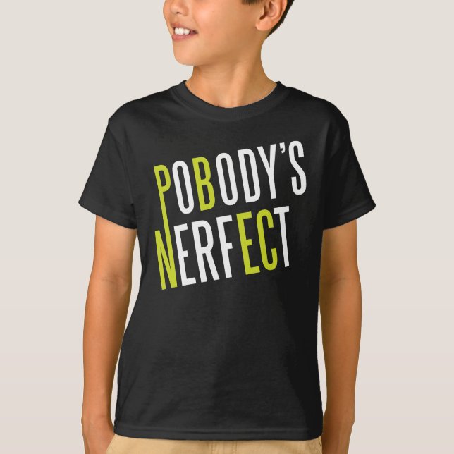 Camiseta O Nerfect de Pobody (Frente)