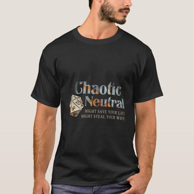 Camiseta O Neutro Chaótico Pode Salvar Sua Vida Pode Roubar (Frente)