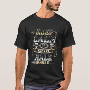 Camiseta O Nome Da Família Mantém Calma E Deixa O HALE Tr