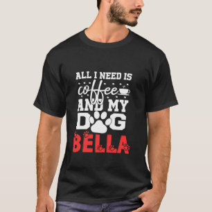 Camiseta O Nome Do Cachorro Bella É Café Meu Cachorro Chama