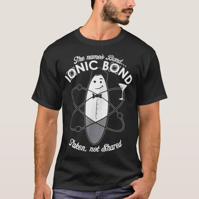 Camiseta O Nome É Bond Ionic Bond Chemistry Puns (Frente)