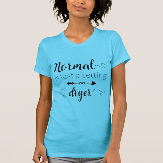 Camiseta O Normal é apenas um ajuste mais seco (Frente)