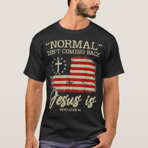 Camiseta O Normal Não Está Voltando Mas Jesus É Apocalipse