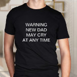 Camiseta O novo papai Pode Chorar Um Engraçado Slogan Perso<br><div class="desc">Novo papai pode chorar se quiser</div>