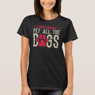 Camiseta O Objetivo Da Vida Dos Cães Pet O Objetivo Da Vida