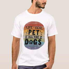Camiseta O Objetivo Da Vida Pet Todos Os Cães
