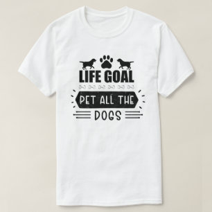 Camiseta O Objetivo Da Vida Pet Todos Os Cães