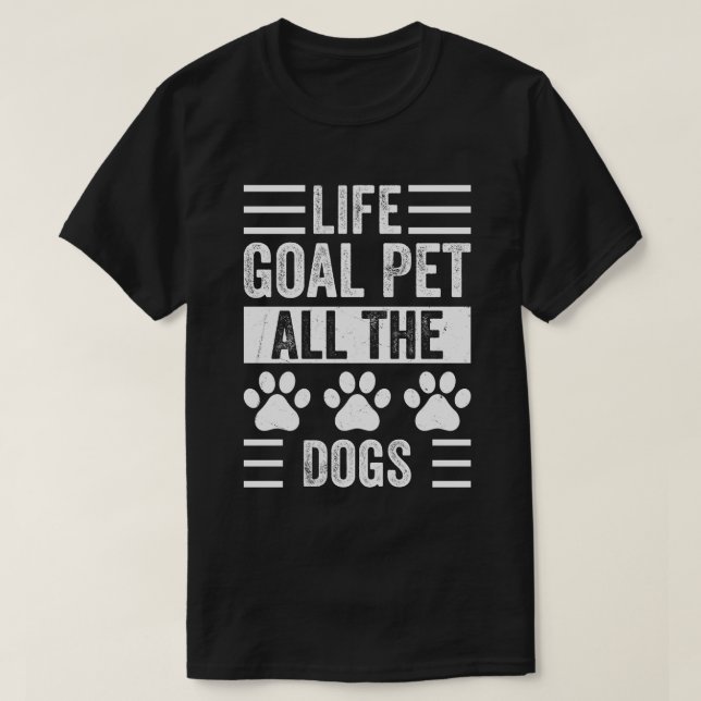 Camiseta O Objetivo Da Vida Pet Todos Os Cães (Frente do Design)