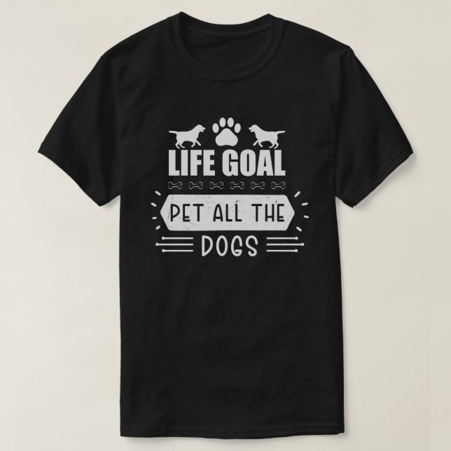Camiseta O Objetivo Da Vida Pet Todos Os Cães (Frente do Design)