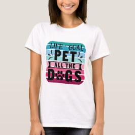 Camiseta O Objetivo Da Vida Pet Todos Os Cães